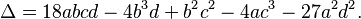  \Delta = 18abcd -4b^3d + b^2c^2 - 4ac^3 - 27a^2d^2. \,