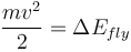 \frac{mv^2} {2} = \Delta E_{fly}