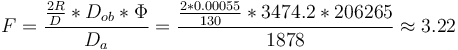 F = \frac{\frac{2R}{D}*D_{ob}*\Phi}{D_{a}} = \frac{\frac{2*0.00055}{130}*3474.2*206265}{1878} \approx 3.22