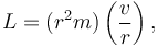 L=(r^2m)\left ( \frac{v}{r} \right ) ,