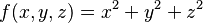 f(x,y,z) = x^2 + y^2 + z^2