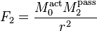 F_2 = \frac{M_0^\mathrm{act}  M_2^\mathrm{pass}}{r^2}