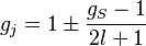  g_j = 1 \pm \frac{g_S-1}{2l+1} 