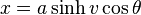 x=a \sinh v \cos\theta 