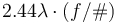  2.44 \lambda \cdot (f/\#)