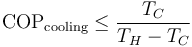 \mathrm{COP}_{\mathrm{cooling}}  \le \frac{T_C}{T_H - T_C}\,