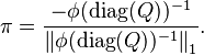 \pi = {-\phi (\operatorname{diag}(Q))^{-1} \over \left\|  \phi (\operatorname{diag}(Q))^{-1} \right\|_1}. 