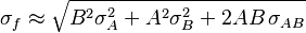 \sigma_f \approx \sqrt{ B^2\sigma^2_A+A^2 \sigma_B^2+2AB\,\sigma_{AB}}