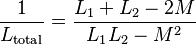 \frac{1}{L_\mathrm{total}} = \frac{L_1+L_2-2M}{L_1L_2-M^2 } 