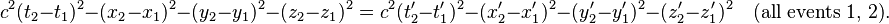 c^2(t_2 - t_1)^2 - (x_2 - x_1)^2 - (y_2 - y_1)^2 - (z_2 - z_1)^2 = c^2(t_2' - t_1')^2 - (x_2' - x_1')^2 - (y_2' - y_1')^2 - (z_2' - z_1')^2  \quad \text{(all events 1, 2)}.