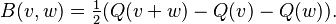  B(v,w)= \tfrac{1}{2}(Q(v+w)-Q(v)-Q(w)).