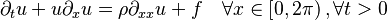 \partial_{t} u + u \partial_{x} u = \rho \partial_{xx} u + f \quad \forall x\in\left[0,2\pi\right), \forall t>0