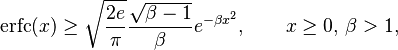 \operatorname{erfc}(x) \geq \sqrt{\frac{2 e}{\pi}} \frac{\sqrt{\beta - 1}}{\beta} e^{- \beta x^2}, \qquad x \ge 0,\, \beta > 1,