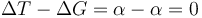 \Delta T - \Delta G = \alpha - \alpha = 0 \, 