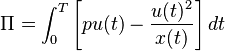 \Pi = \int_0^T \left[ pu(t) - \frac{u(t)^2}{x(t)} \right] dt 