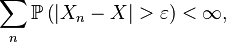 \sum_n \mathbb{P} \left(|X_n - X| > \varepsilon\right) < \infty,