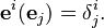 \mathbf{e}^i (\mathbf{e}_j) = \delta^i_j.