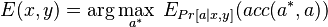 
E(x,y) = \arg\max_{a^*} \; E_{Pr[a|x,y]}(acc(a^*,a))
