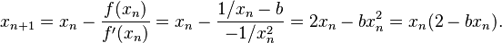 x_{n+1} = x_n - \frac{f(x_n)}{f'(x_n)} = x_n - \frac{1/x_n - b}{-1/x_n^2} = 2x_n - bx_n^2 = x_n(2 - bx_n).