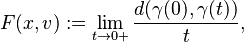 F(x,v) := \lim_{t\to 0+} \frac{d(\gamma(0),\gamma(t))}{t},