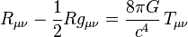  R_{\mu\nu} - {1\over 2}R g_{\mu\nu} = \frac{8\pi G}{c^4} \,T_{\mu\nu}