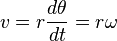  v = r \frac{d\theta}{dt} = r\omega