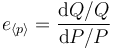 e_{\langle p \rangle} = \frac{\mathrm{d} Q/Q}{\mathrm{d} P/P}