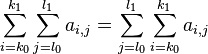 \sum_{i=k_0}^{k_1}\sum_{j=l_0}^{l_1} a_{i,j} = \sum_{j=l_0}^{l_1}\sum_{i=k_0}^{k_1} a_{i,j}