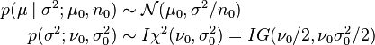 \begin{align}
p(\mu\mid\sigma^2; \mu_0, n_0) &\sim \mathcal{N}(\mu_0,\sigma^2/n_0) \\
p(\sigma^2; \nu_0,\sigma_0^2) &\sim I\chi^2(\nu_0,\sigma_0^2) = IG(\nu_0/2, \nu_0\sigma_0^2/2)
\end{align}