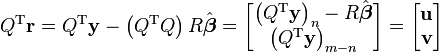 Q^{\rm T} \mathbf r = Q^{\rm T} \mathbf y - \left( Q^{\rm T} Q \right) R \hat{\boldsymbol{\beta}}= \begin{bmatrix}
\left(Q^{\rm T} \mathbf y \right)_n - R \hat{\boldsymbol{\beta}}  \\
\left(Q^{\rm T} \mathbf y \right)_{m-n} 
\end{bmatrix}
= \begin{bmatrix}
\mathbf u \\
\mathbf v
\end{bmatrix}
