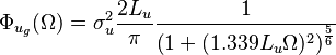 \Phi_{u_g}(\Omega)=\sigma_u^2\frac{2 L_u}{\pi} \frac{1}{ \left(1+ (1.339 L_u \Omega)^2 \right)^\frac{5}{6}}