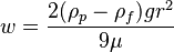 w=\frac{2(\rho_p-\rho_f)gr^2}{9\mu}