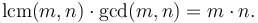 \mathrm{lcm}(m,n)\cdot \mathrm{gcd}(m,n) = m \cdot n.