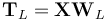 \mathbf{T}_L = \mathbf{X} \mathbf{W}_L