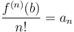 \frac{f^{(n)}(b)}{n!} = a_n