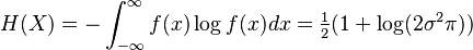 H(X) = - \int_{-\infty}^\infty f(x)\log f(x) dx=\tfrac{1}{2}(1+\log(2\sigma^2\pi))