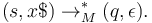 \,(s,x\$)\rightarrow_M^*(q,\epsilon).