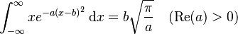 \int_{-\infty}^{\infty} x e^{-a(x-b)^2}\,\mathrm{d}x= b \sqrt{\frac{\pi}{a}} \quad (\operatorname{Re}(a)>0)