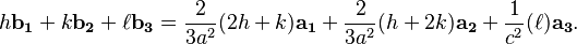 h\mathbf{b_1} + k\mathbf{b_2} + \ell \mathbf{b_3}= \frac{2}{3 a^2}(2 h + k)\mathbf{a_1} + \frac{2}{3 a^2}(h+2k)\mathbf{a_2} + \frac{1}{c^2} (\ell) \mathbf{a_3}.