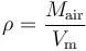 \rho = \frac{M_{\rm air}}{V_{\rm m}} 