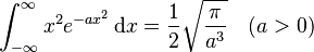 \int_{-\infty}^{\infty} x^2 e^{-ax^2}\,\mathrm{d}x=\frac{1}{2} \sqrt{\pi \over a^3} \quad (a>0)