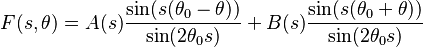  F (s, \theta) = A(s) \frac {\sin(s (\theta_0 - \theta))}{\sin (2 \theta_0 s)}+ B(s) \frac {\sin(s (\theta_0 + \theta))}{\sin (2 \theta_0 s)}