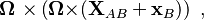 \mathbf{ \Omega \ \times }  \left( \mathbf{ \Omega \times} (\mathbf{ X}_{AB}+\mathbf{x}_B) \right)\ , 