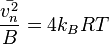  {{\bar{v_{n}^2}} \over {B}} = 4 k_B R T