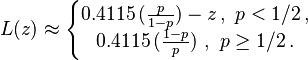 L(z)\approx \left\{ \begin{matrix}
   0.4115\,(\frac{p}{1-p})-z\,,\,\,p<1/2\,,  \\
   0.4115\,(\frac{1-p}{p})\,\,,\,\,p\ge 1/2\,.  \\
\end{matrix} \right.