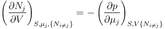 
\left(\frac{\partial N_j}{\partial V}\right)_{S,\mu_j,\{N_{i\ne j}\}} =
-\left(\frac{\partial p}{\partial \mu_j}\right)_{S,V\{N_{i\ne j}\}}
