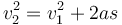 v_2^2 = v_1^2 + 2as