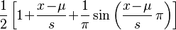 \frac{1}{2}\left[1\!+\!\frac{x\!-\!\mu}{s}
\!+\!\frac{1}{\pi}\sin\left(\frac{x\!-\!\mu}{s}\,\pi\right)\right]