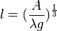  l = ( \frac{ A }{ \lambda g } )^\frac{ 1 }{ 3 }