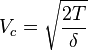 V_c = \sqrt { \frac {2 T} \delta }